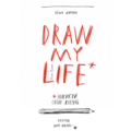 Draw my life. Нарисуй свою жизнь