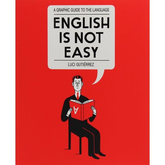 Luci Gutierrez: English is Not Easy. A Graphic Guide to the Language